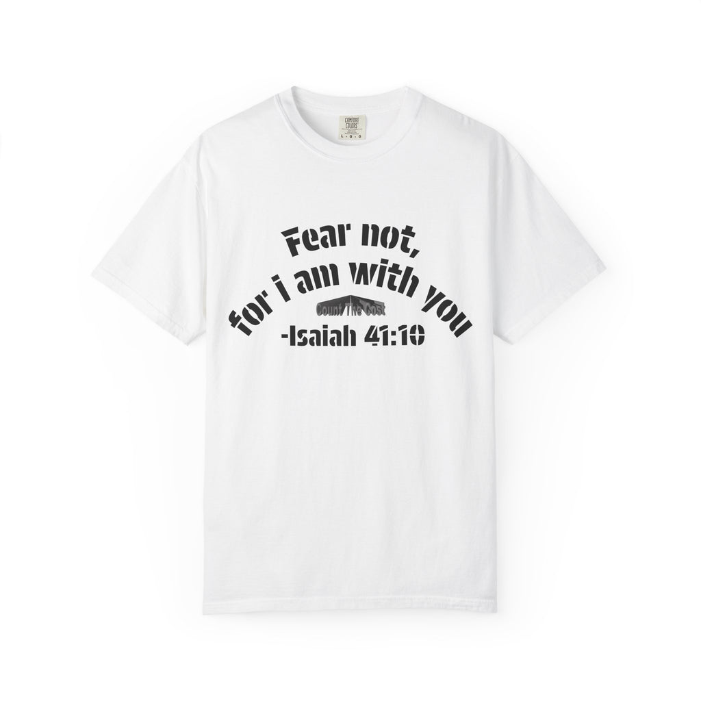 Biblical Verse T-Shirt — “Fear not, for I am with you” Isaiah 41:10 | Matthew 10:28 Back Design