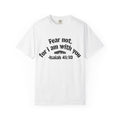 Biblical Verse T-Shirt — “Fear not, for I am with you” Isaiah 41:10 | Matthew 10:28 Back Design